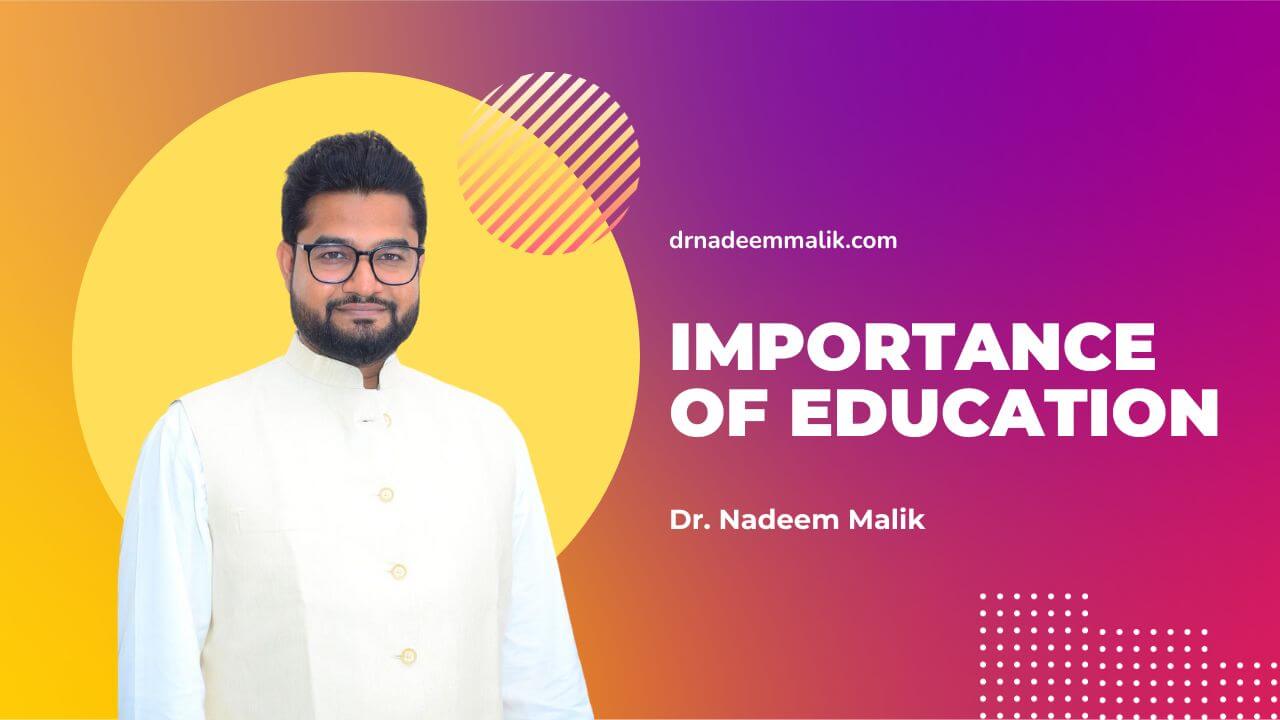 10 Reasons Why Education Is Important by Dr. Nadeem Malik