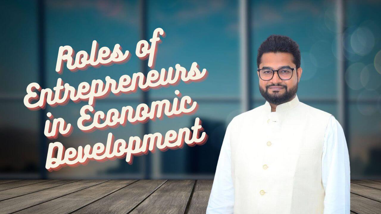 10 Roles and Responsibilities of Entrepreneurs in Economic Development